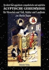 Bewährte und approbierte sympathetische u natürliche ägyptische Geheimnisse für Menschen und Vieh, Städter u Landleute