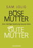 Böse Mutter - gute Mutter