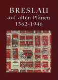Breslau auf alten Plänen 1562-1946 Breslau auf alten Plänen 1562-1946