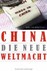 China - die neue Weltmacht