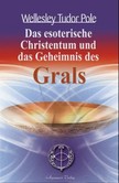 Das esoterische Christentum und das Geheimnis des Grals Das esoterische Christentum und das Geheimnis des Grals