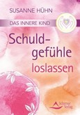 Das innere Kind- Schuldgefühle loslassen Das innere Kind- Schuldgefühle loslassen