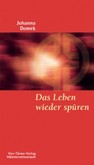 Das Leben wieder spüren Das Leben wieder spüren