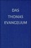 Das Thomas Evangelium
