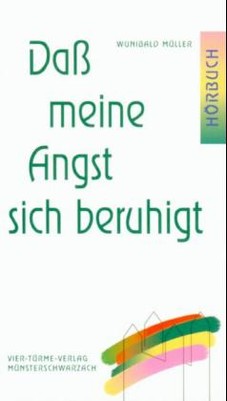 Daß meine Angst sich beruhigt