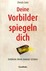 Deine Vorbilder spiegeln sich