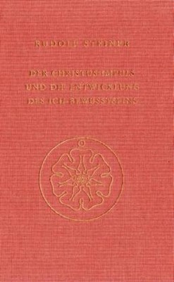Der Christus-Impuls und die Entwickelung des Ich-Bewußtseins