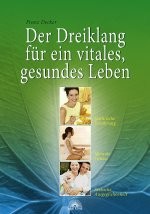 Der Dreiklang für ein vitales, gesundes Leben