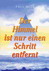 Der Himmel ist nur einen Schritt entfernt