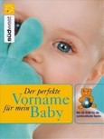 Der perfekte Vorname für mein Baby, m. CD-ROM Der perfekte Vorname für mein Baby, m. CD-ROM