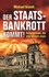 Der Staatsbankrott kommt!
