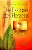 Die Ekstase des Herzens Die Ekstase des Herzens