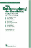 Die Entfesselung der Kreativität Die Entfesselung der Kreativität