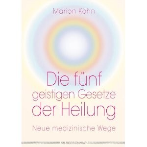 Die fünf geistigen Gesetze der Heilung
