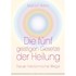 Die fünf geistigen Gesetze der Heilung
