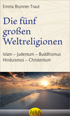 Die fünf großen Weltreligionen Die fünf großen Weltreligionen