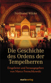 Die Geschichte des Ordens der Tempelherren Die Geschichte des Ordens der Tempelherren