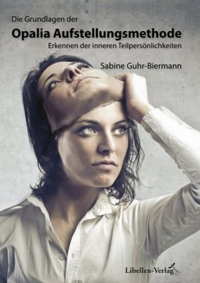 Die Grundlagen der Opalia Aufstellungsmethode, Bd.1