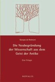 Die Neubegründung der Wissenschaft aus dem Geiste der Antike