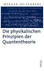 Die physikalischen Prinzipien der Quantentheorie