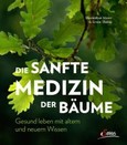 Die sanfte Medizin der Bäume Die sanfte Medizin der Bäume