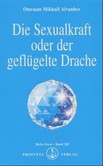 Die Sexualkraft oder der geflügelte Drache Die Sexualkraft oder der geflügelte Drache