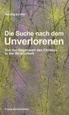 Die Suche nach dem Unverlorenen Die Suche nach dem Unverlorenen