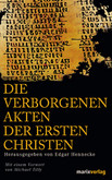 Die verborgenen Akten der ersten Christen Die verborgenen Akten der ersten Christen