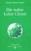 Die wahre Lehre Christi Die wahre Lehre Christi
