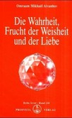 Die Wahrheit, Frucht der Weisheit und der Liebe Die Wahrheit, Frucht der Weisheit und der Liebe