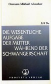 Die wesentliche Aufgabe der Mutter während der Schwangerschaft Die wesentliche Aufgabe der Mutter während der Schwangerschaft