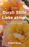 Durch Stille Liebe atmen