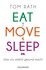 Eat, Move, Sleep