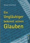 Ein Ungläubiger bekennt seinen Glauben