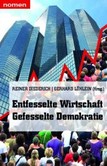 Entfesselte Wirtschaft - Gefesselte Demokratie Entfesselte Wirtschaft - Gefesselte Demokratie