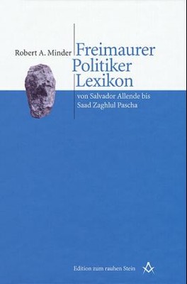 Freimaurer Politiker Lexikon von Salvador Allende bis Saad Zaghlul Pascha