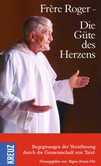 Frère Roger, Die Güte des Herzens Frère Roger, Die Güte des Herzens