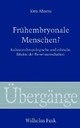 Frühembryonale Menschen?