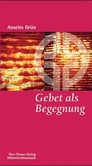 Gebet als Begegnung Gebet als Begegnung