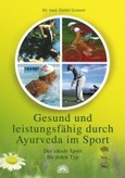 Gesund und leistungsfähig durch Ayurveda im Sport Gesund und leistungsfähig durch Ayurveda im Sport
