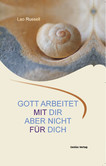 Gott arbeitet mit dir. Aber nicht für dich