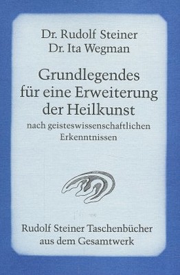 Grundlegendes für eine Erweiterung der Heilkunst nach geisteswissenschaftlichen Erkenntnissen