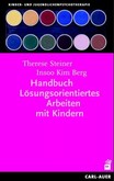 Handbuch Lösungsorientiertes Arbeiten mit Kindern Handbuch Lösungsorientiertes Arbeiten mit Kindern