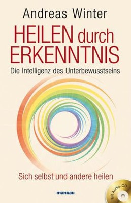 Heilen durch Erkenntnis - Die Intelligenz des Unterbewusstseins