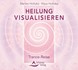 Heilung visualisieren - Trance-Reise, 1 Audio-CD