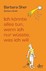 Ich könnte alles tun, wenn ich nur wüsste, was ich will