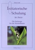 Initiatorische Schulung in Arco / Die Seelsorge für die Verstorbenen Initiatorische Schulung in Arco / Die Seelsorge für die Verstorbenen