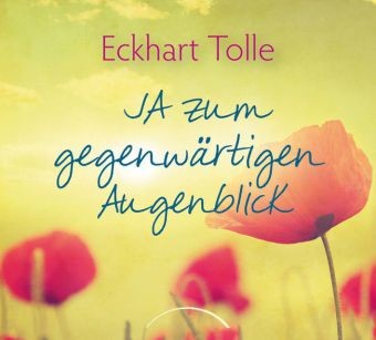 JA zum gegenwärtigen Augenblick