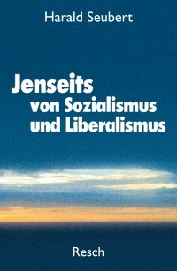 Jenseits von Sozialsmus und Liberalismus