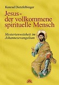 Jesus - der vollkommene spirituelle Mensch Jesus - der vollkommene spirituelle Mensch
